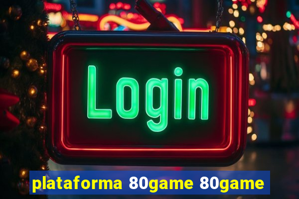 plataforma 80game 80game