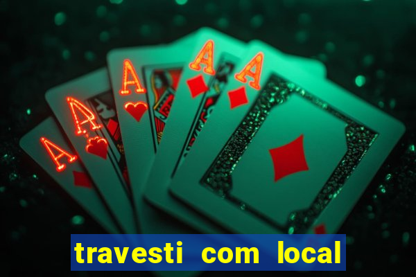 travesti com local porto seguro
