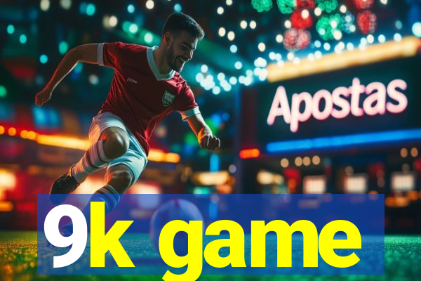 9k game