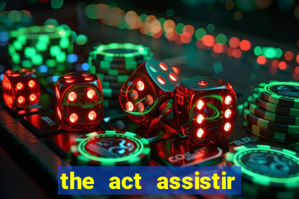 the act assistir online pobreflix