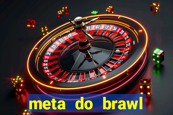 meta do brawl stars 2024