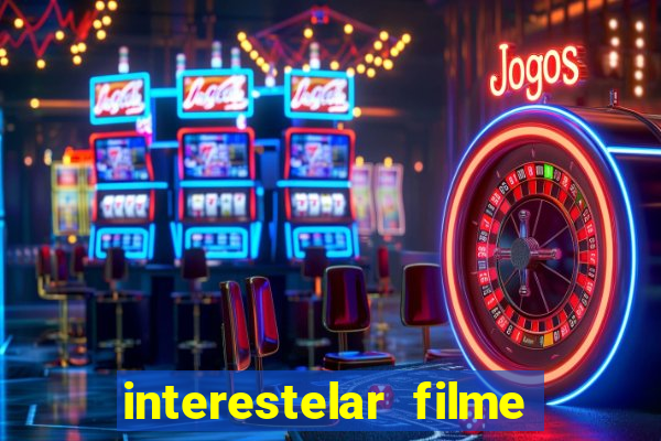 interestelar filme completo dublado 4k