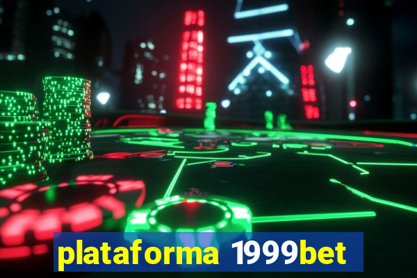 plataforma 1999bet