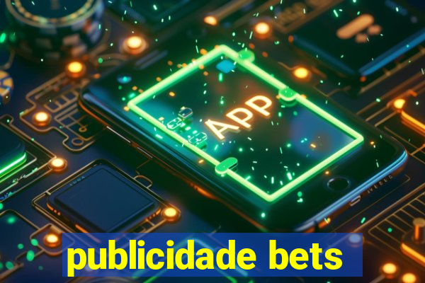 publicidade bets