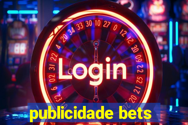 publicidade bets
