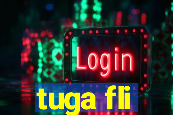 tuga fli