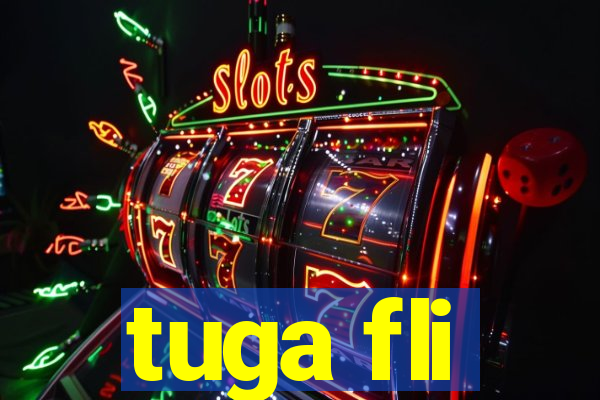tuga fli