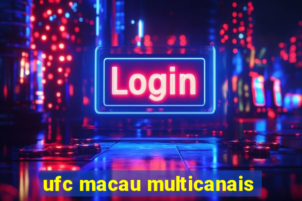 ufc macau multicanais