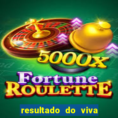 resultado do viva sorte de hoje, domingo