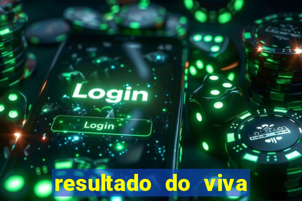 resultado do viva sorte de hoje, domingo