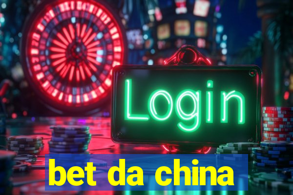 bet da china