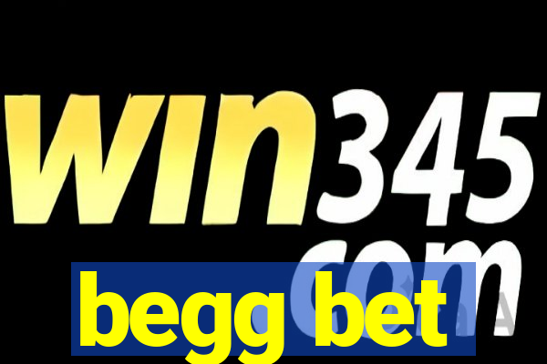 begg bet