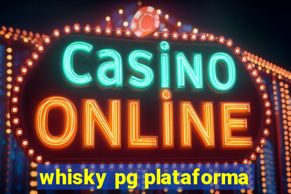 whisky pg plataforma