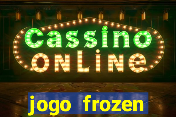 jogo frozen problema em dobro