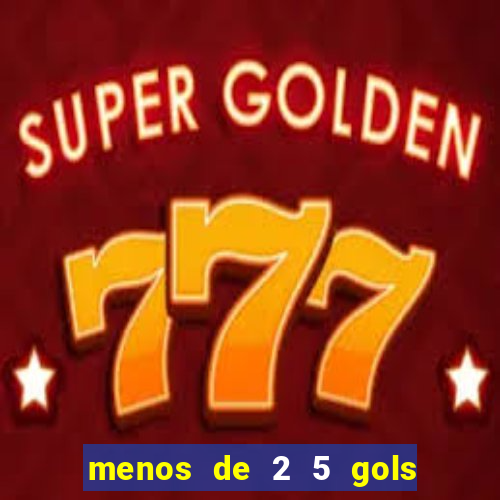 menos de 2 5 gols o que significa