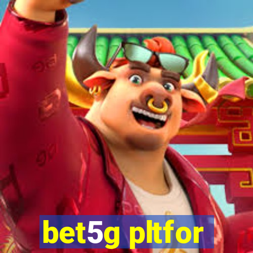 bet5g pltfor