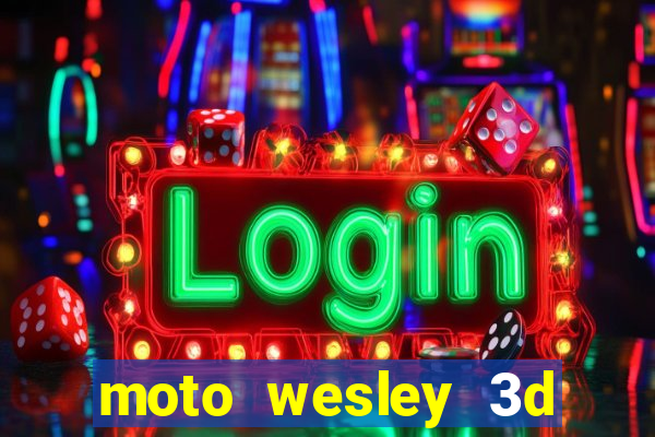 moto wesley 3d dinheiro infinito