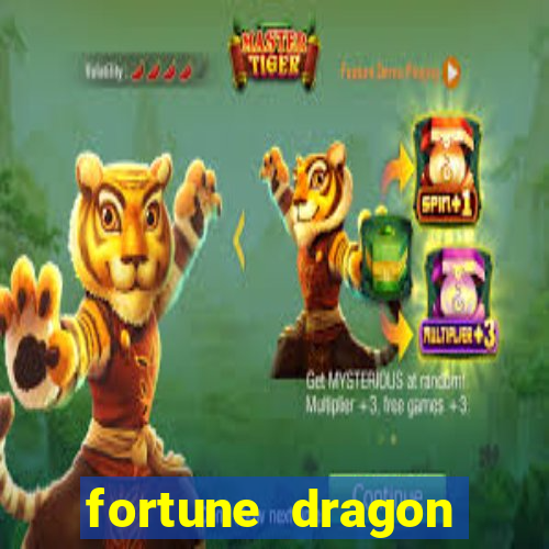 fortune dragon dinheiro infinito