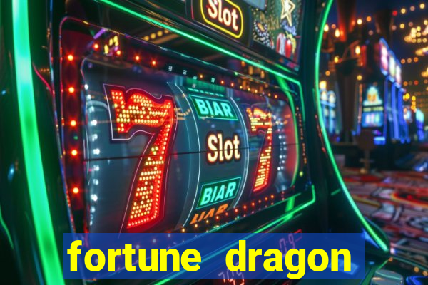 fortune dragon dinheiro infinito