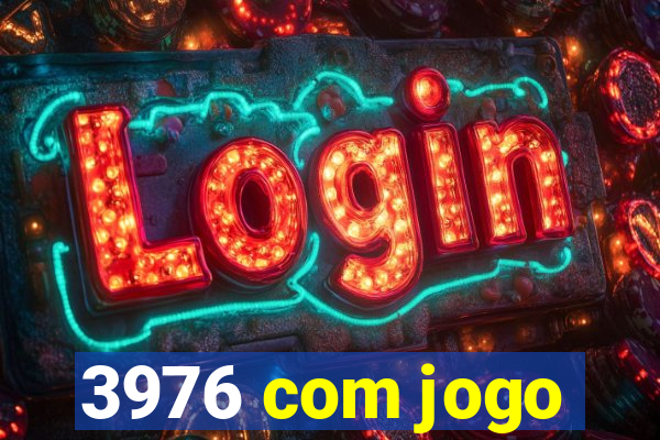 3976 com jogo