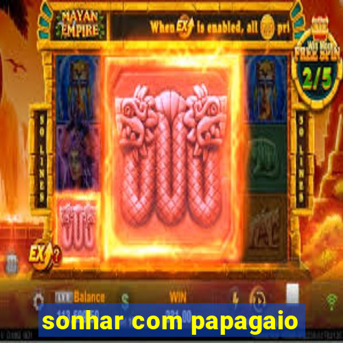 sonhar com papagaio