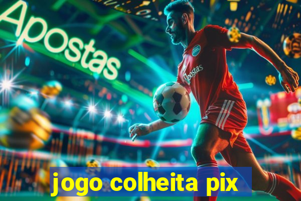 jogo colheita pix