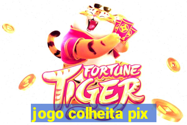 jogo colheita pix