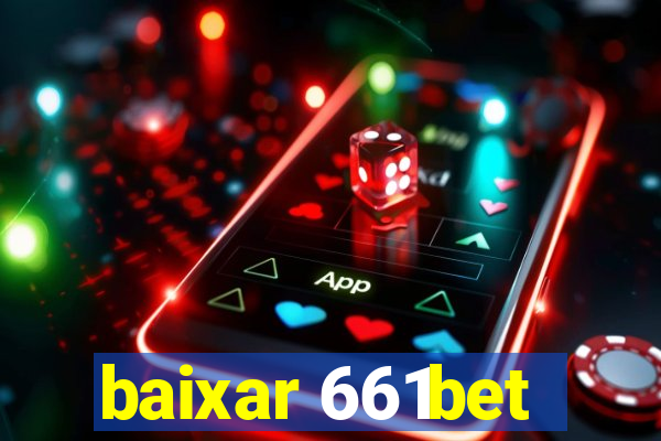baixar 661bet