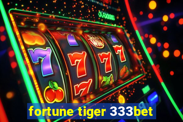 fortune tiger 333bet