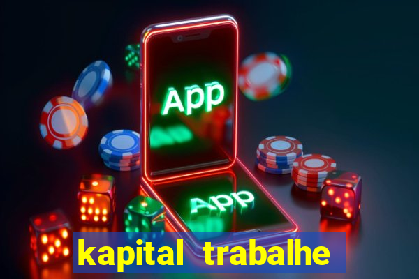 kapital trabalhe conosco porto velho