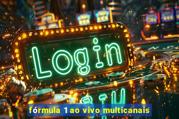 fórmula 1 ao vivo multicanais