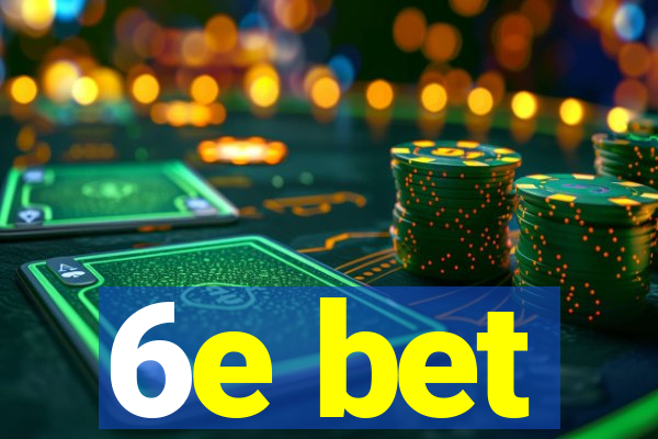6e bet