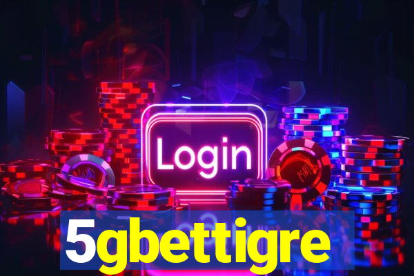 5gbettigre