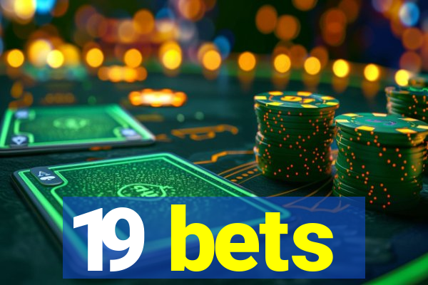 19 bets