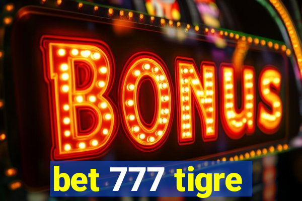 bet 777 tigre
