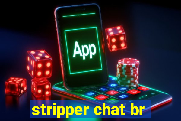 stripper chat br