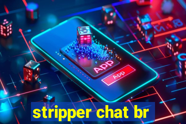 stripper chat br