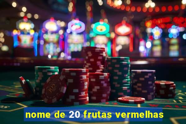 nome de 20 frutas vermelhas