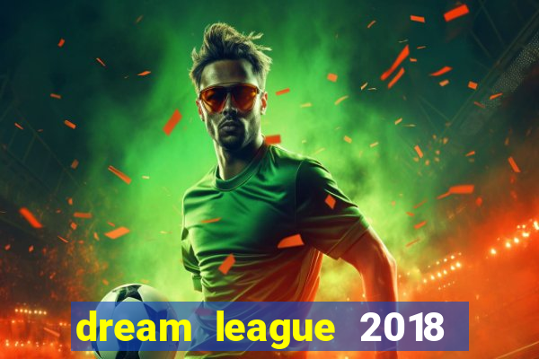 dream league 2018 dinheiro infinito