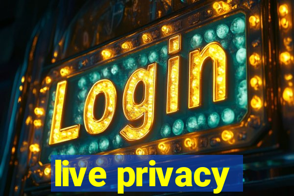 live privacy