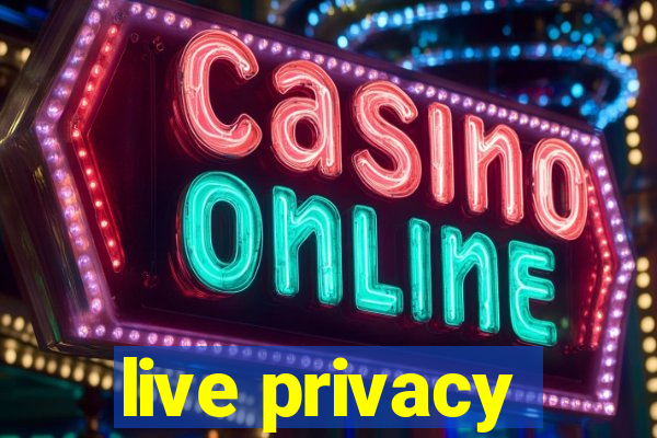 live privacy