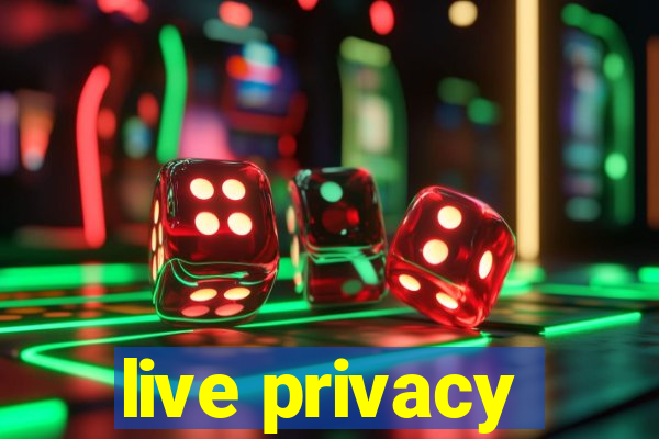 live privacy