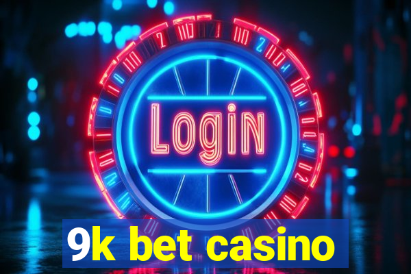9k bet casino