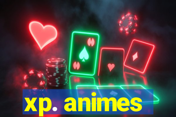 xp. animes