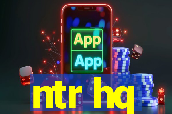 ntr hq
