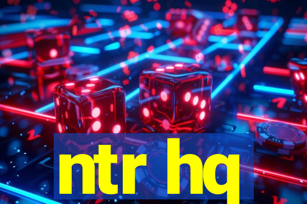 ntr hq