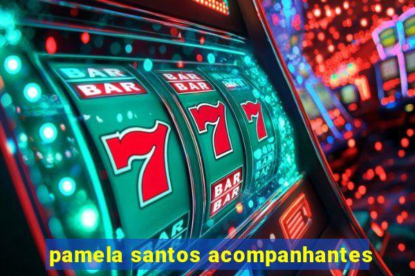 pamela santos acompanhantes
