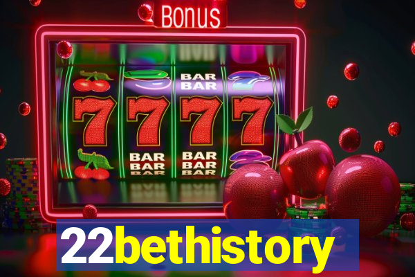 22bethistory