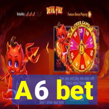A6 bet