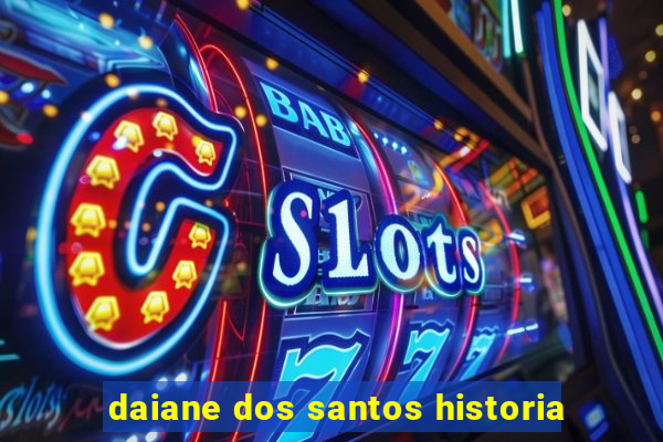 daiane dos santos historia